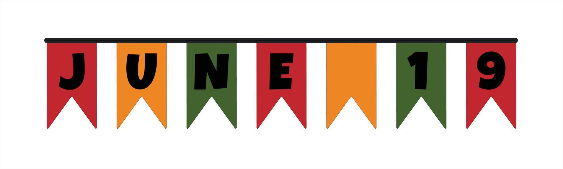 Cute festive flags bunting with word June 19 for Juneteenth - traditional African American freedom, emancipation day, liberation holiday. Vector clip art design element decoration isolated