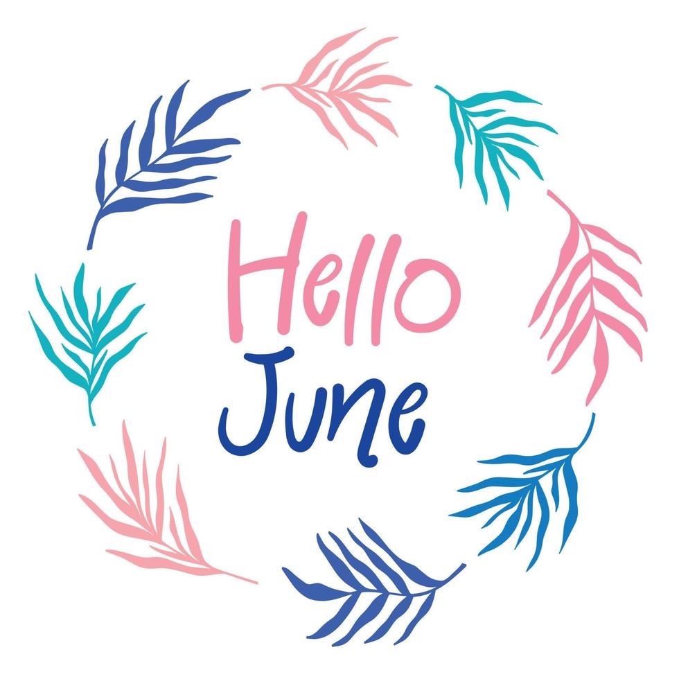 Hello June - cute greeting card, bright colorful summer banner template design, round frame with palm leaves foliage silhouette, simple lettering text. vector