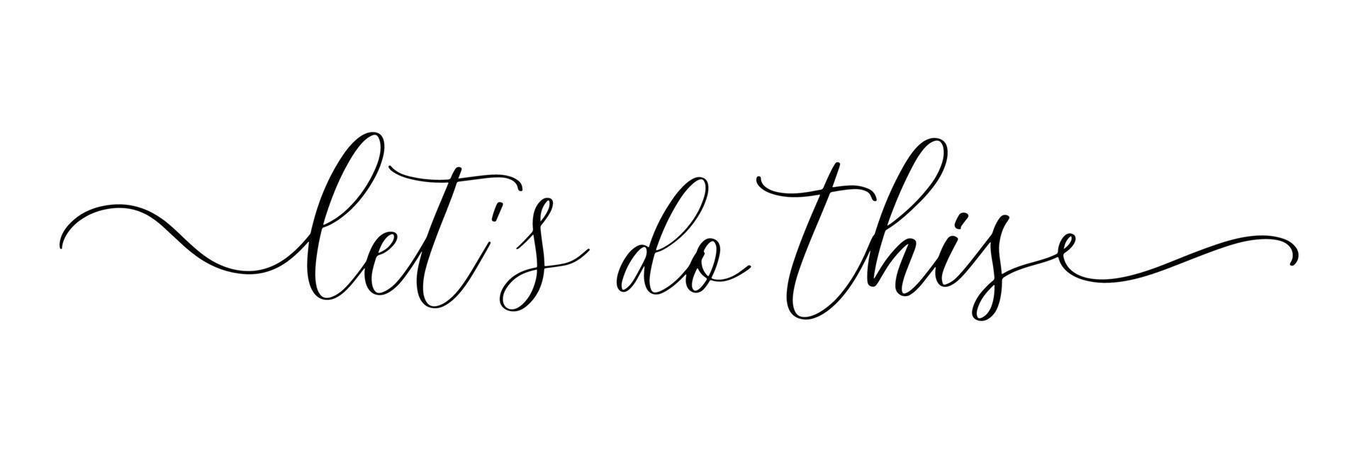 Let s do this vector calligraphic inscription. Minimalistic hand lettering illustration.
