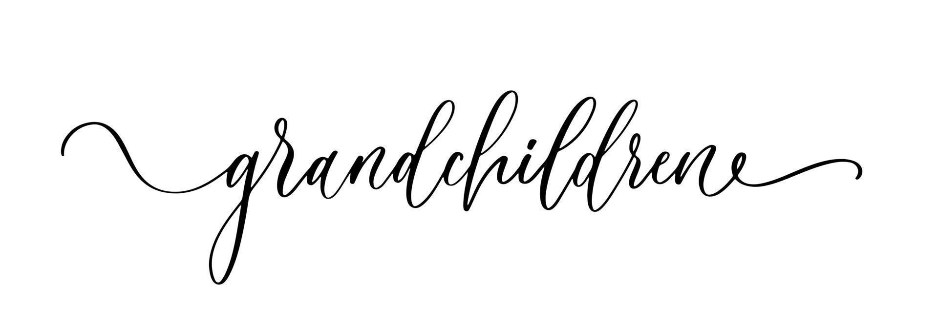 Grandchildren calligraphy inscription. Hand lettering phrase for invitation design, card, banner, photo overlay. vector