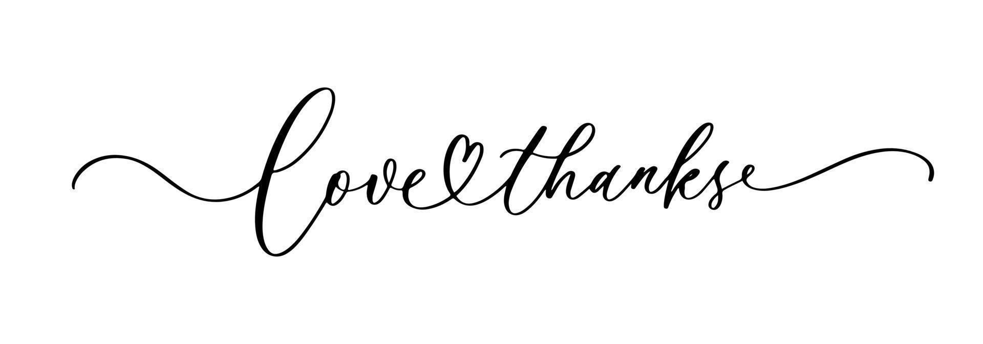 Love thanks calligraphy inscription. Hand lettering phrase for invitation design, card, banner, photo overlay. vector