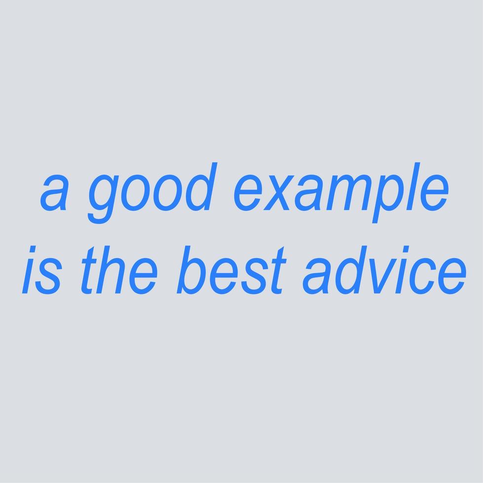 simple quote A good example is the best advice vector