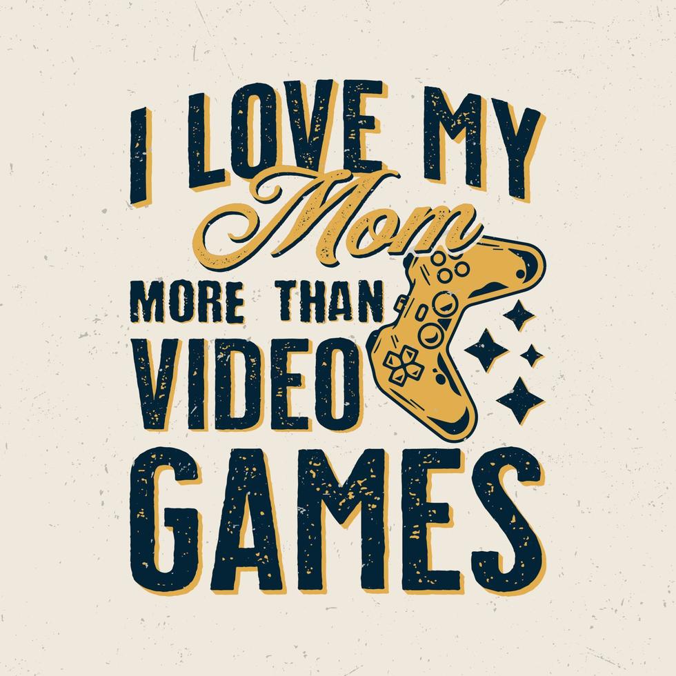 amo a mi mamá más que a los videojuegos vector