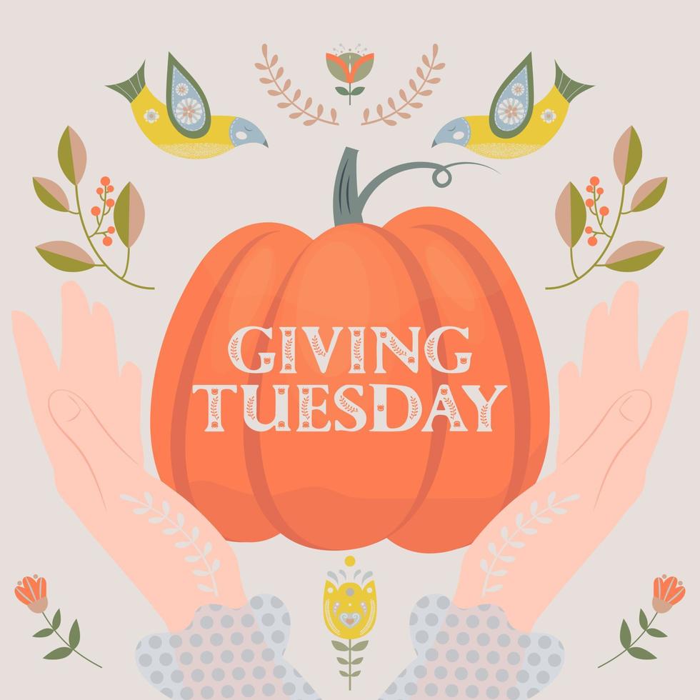 Giving Tuesday. Illustration in folk style, with the inscription Giving Tuesday, pumpkin, birds, hands and floral motives. vector