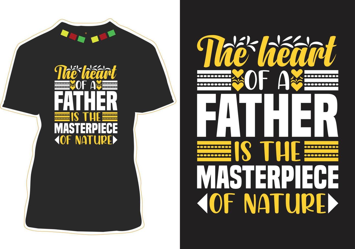 The heart of a father is the masterpiece of nature vector