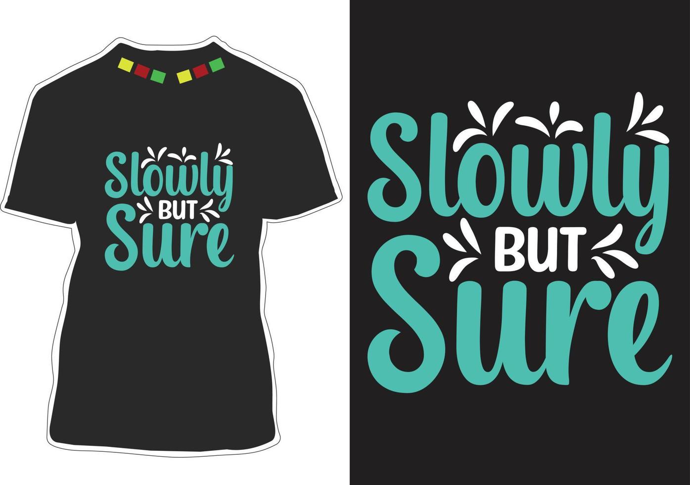 Slowly but sure Motivational quotes t-shirt design vector