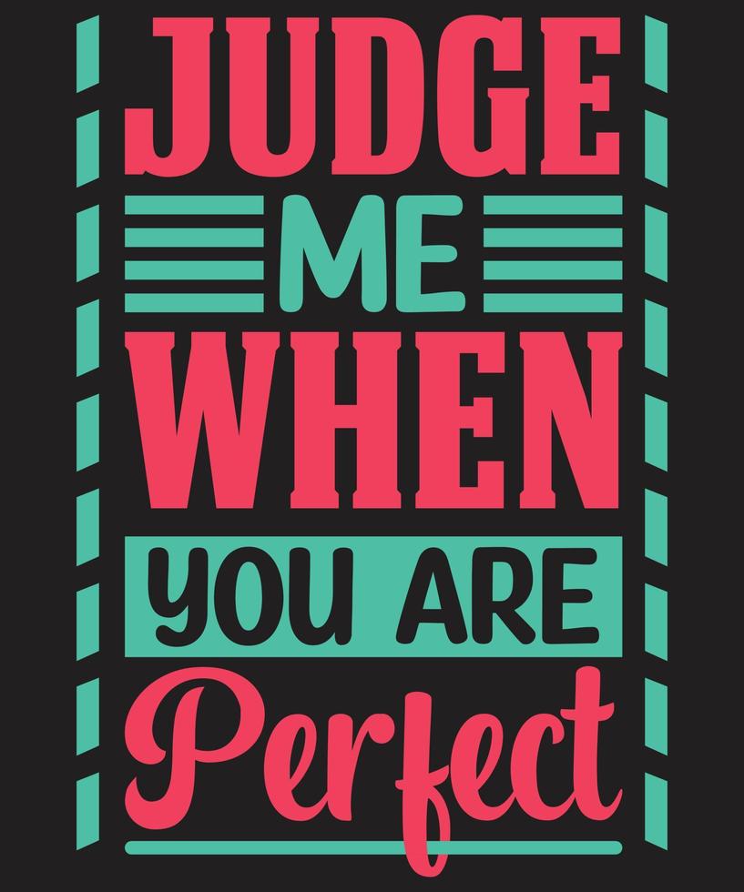 Judge me when you are perfect vector