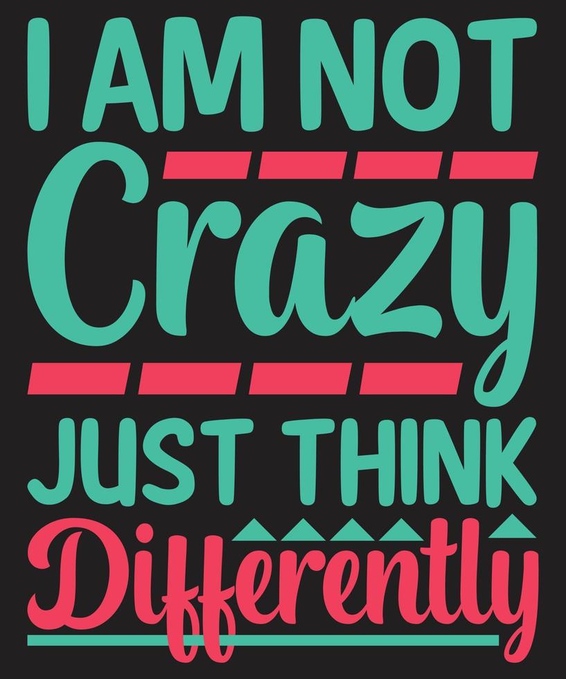I am not crazy just think differently vector