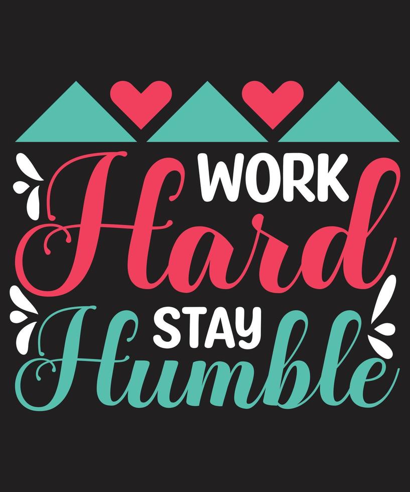 Work hard stay humble vector