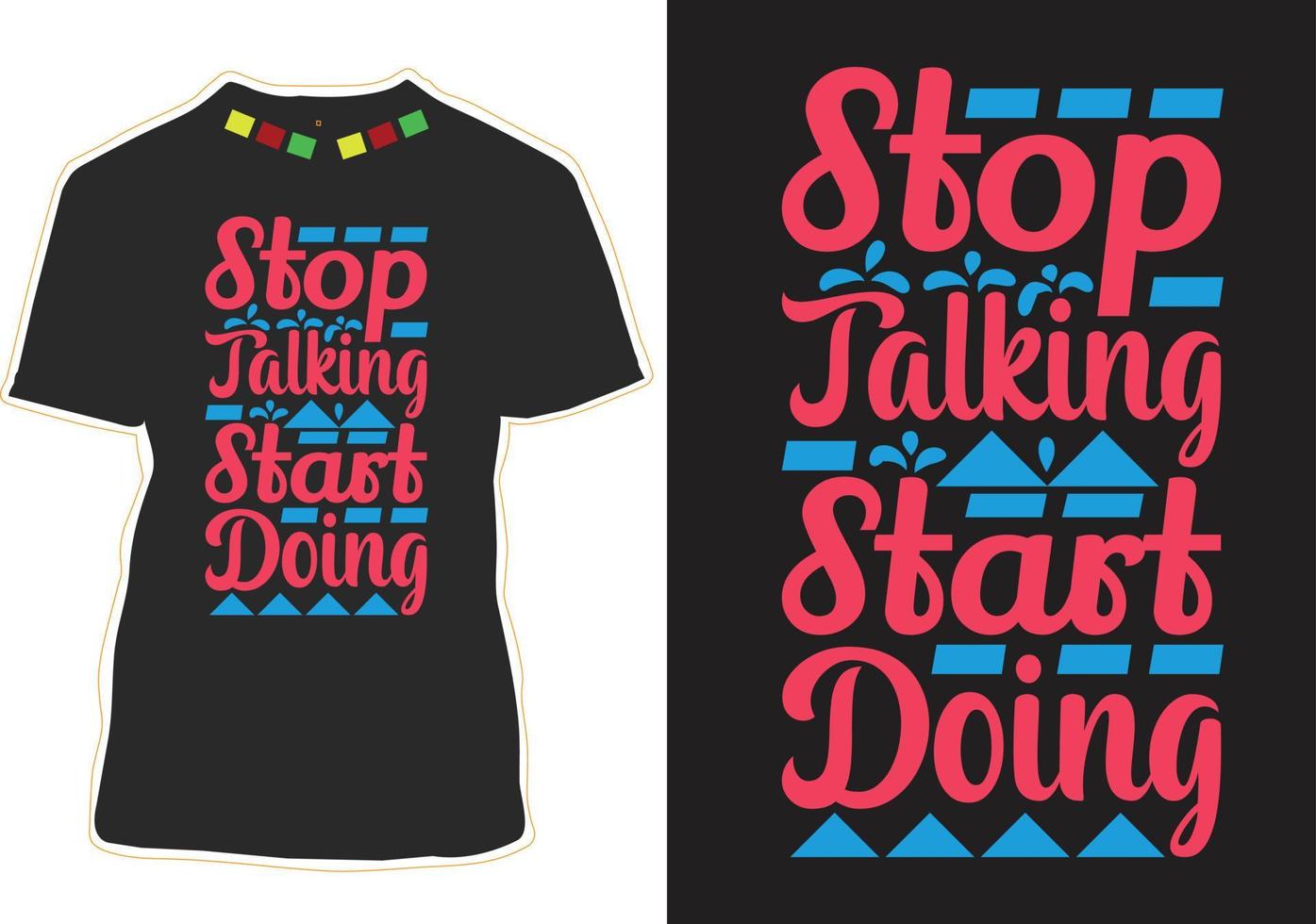 stop talking start doing Motivational Quotes T-shirt Design vector