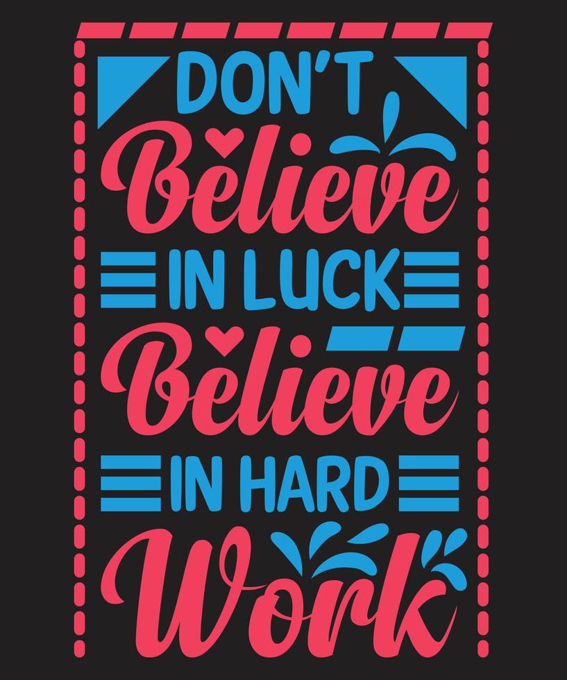 Dont believe in luck believe in hard work vector