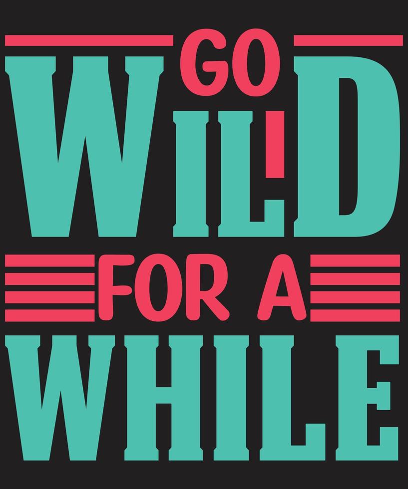 Go wild for a while vector