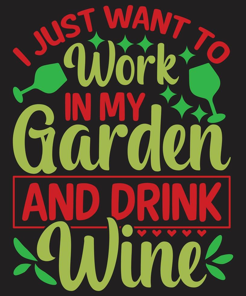 solo quiero trabajar en mi jardín y beber vino vector