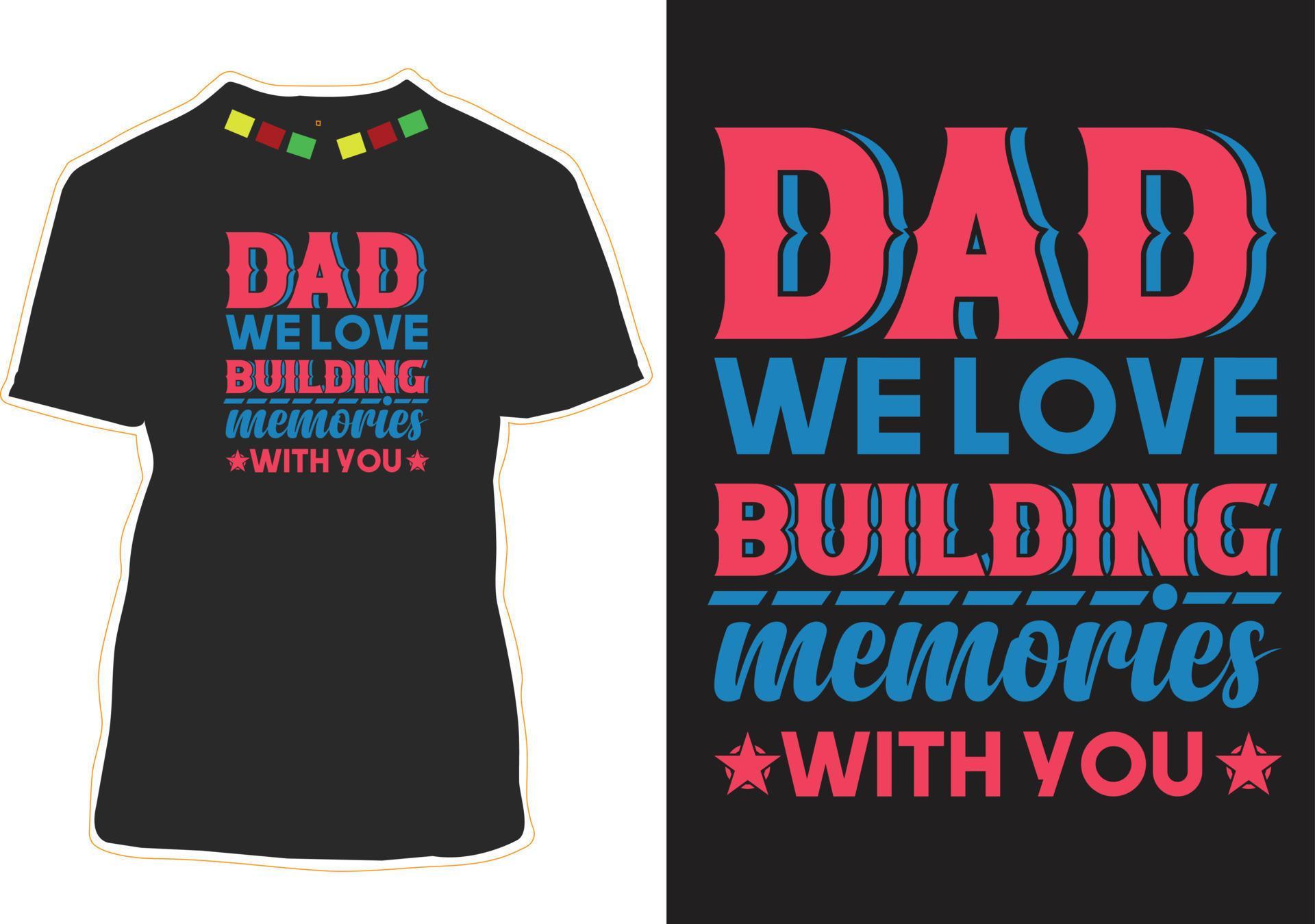 Dad We love building memories with you 7717675 Vector Art at Vecteezy
