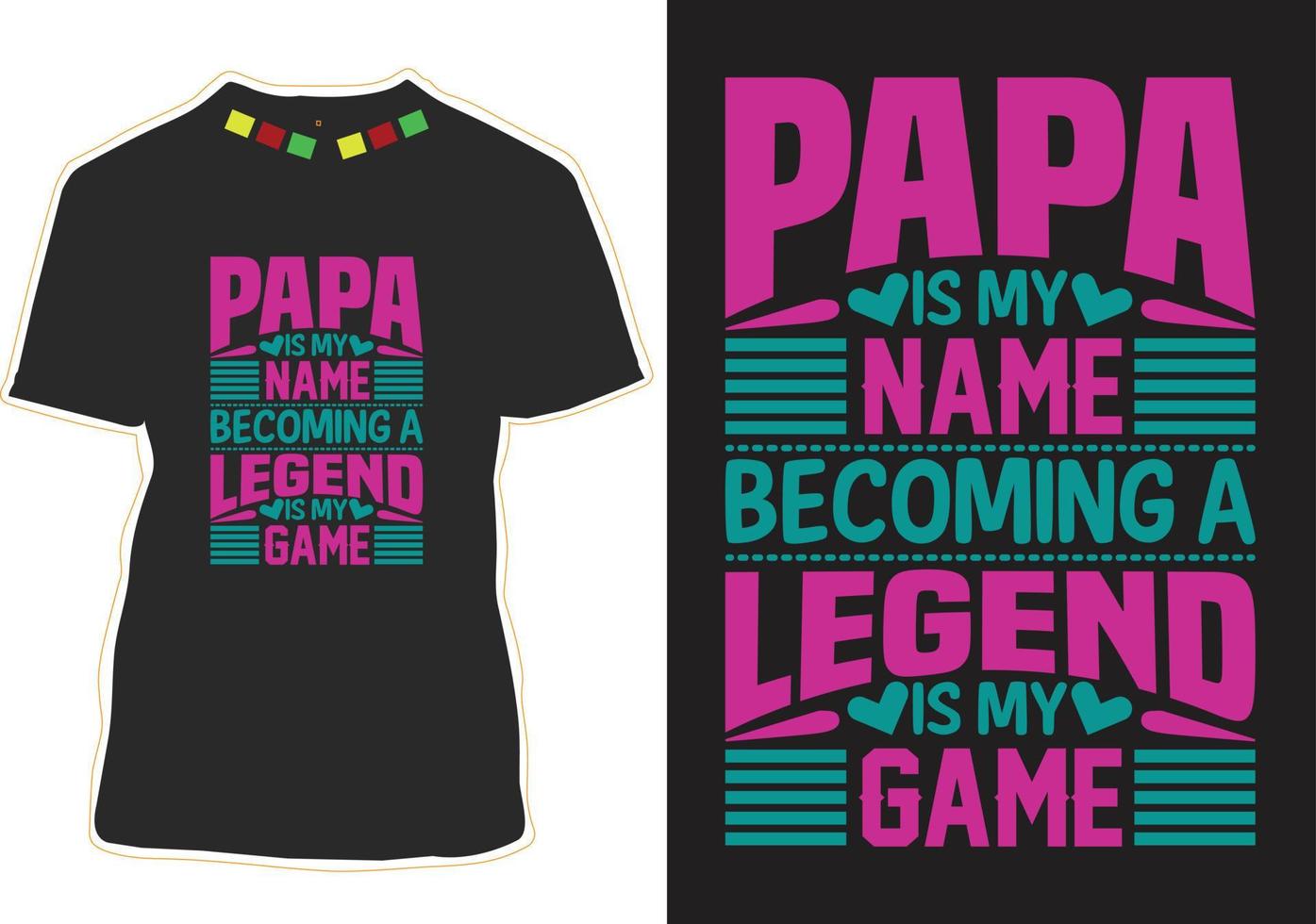 Papa Is My Name Becoming A Legend Is My Game vector
