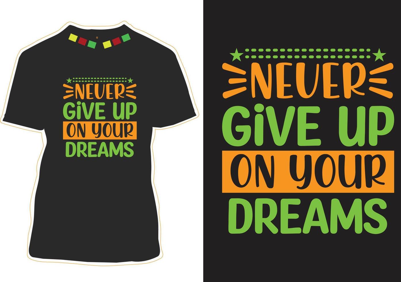 Never give up on your Dreams Motivational Quotes T-shirt Design vector