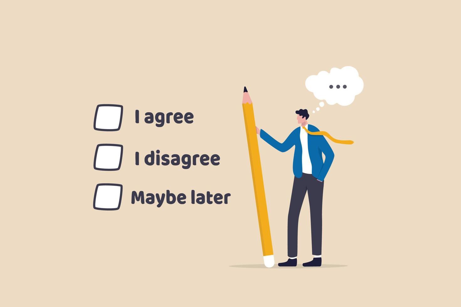 Consent document to choose, agree or disagree, accept or approve permission, yes or no answer, decide later, business agreement concept, businessman holding pencil decide to agree consent question. vector