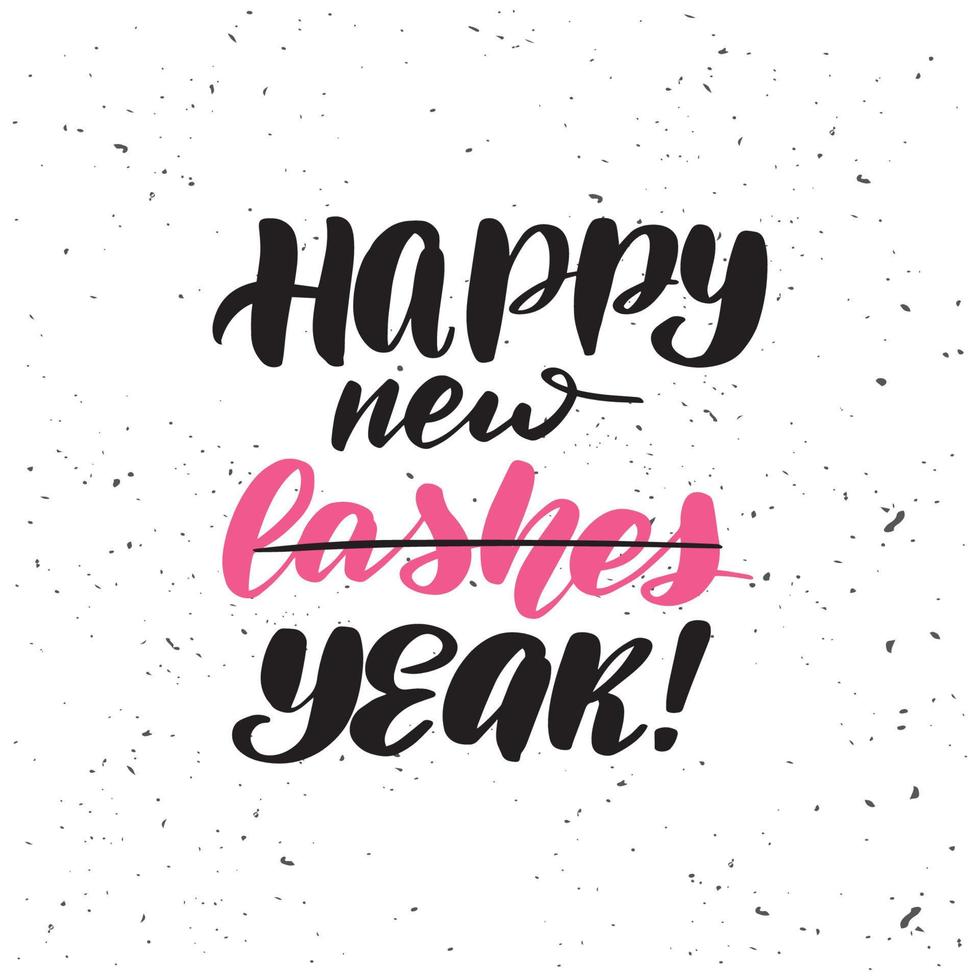 Inspirational handwritten brush lettering Happy new lashes Year. Vector calligraphy illustration isolated on white background. Typography for banners, badges, postcard, tshirt, prints, posters.