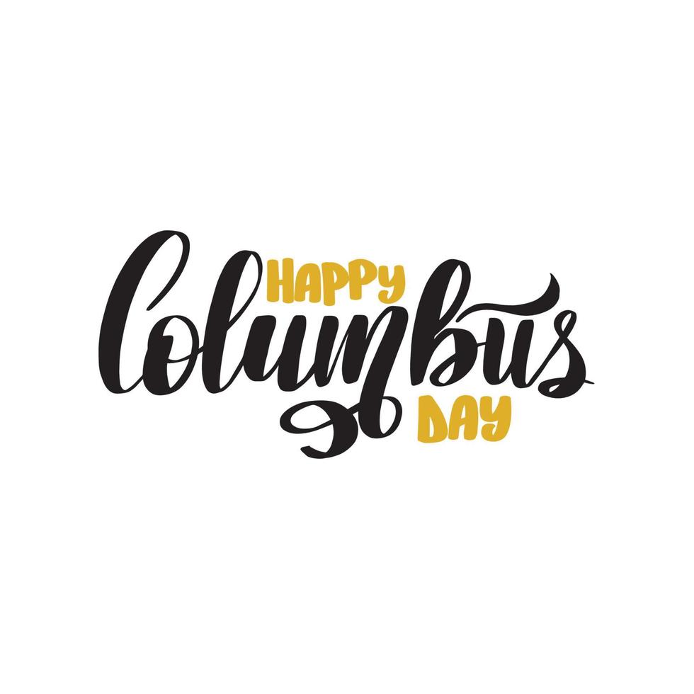Happy Columbus Day. The trend calligraphy. Vector stock lettering illustration on white background. Great holiday gift card.
