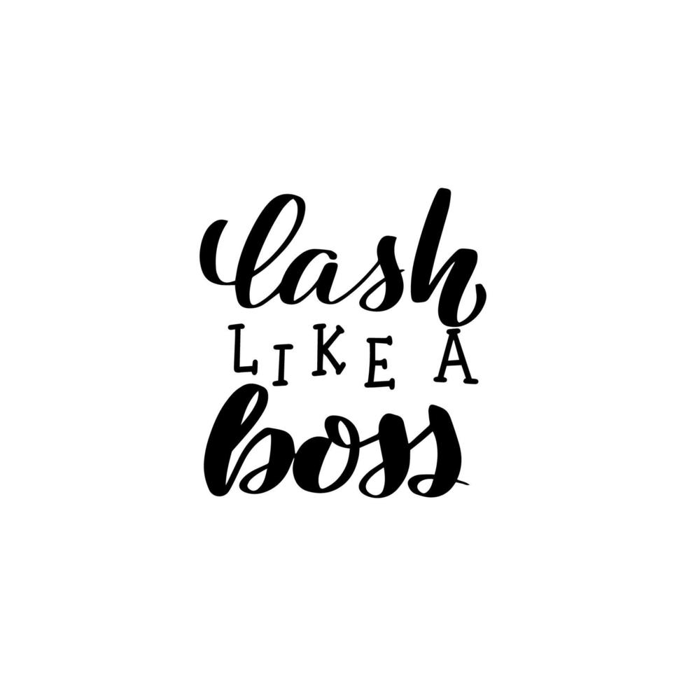 Inspirational handwritten brush lettering lash like a boss. Vector calligraphy illustration on white background. Typography for banners, badges, postcard, tshirt, prints, posters.