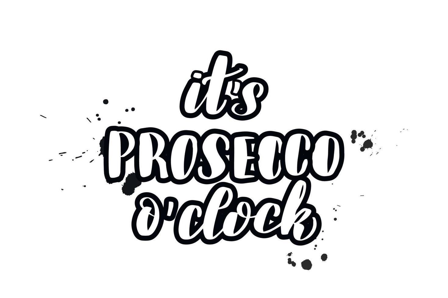 Inspirational handwritten brush lettering it is prosecco o clock. Vector calligraphy illustration isolated on white background. Typography for banners, badges, postcard, tshirt, prints, posters.