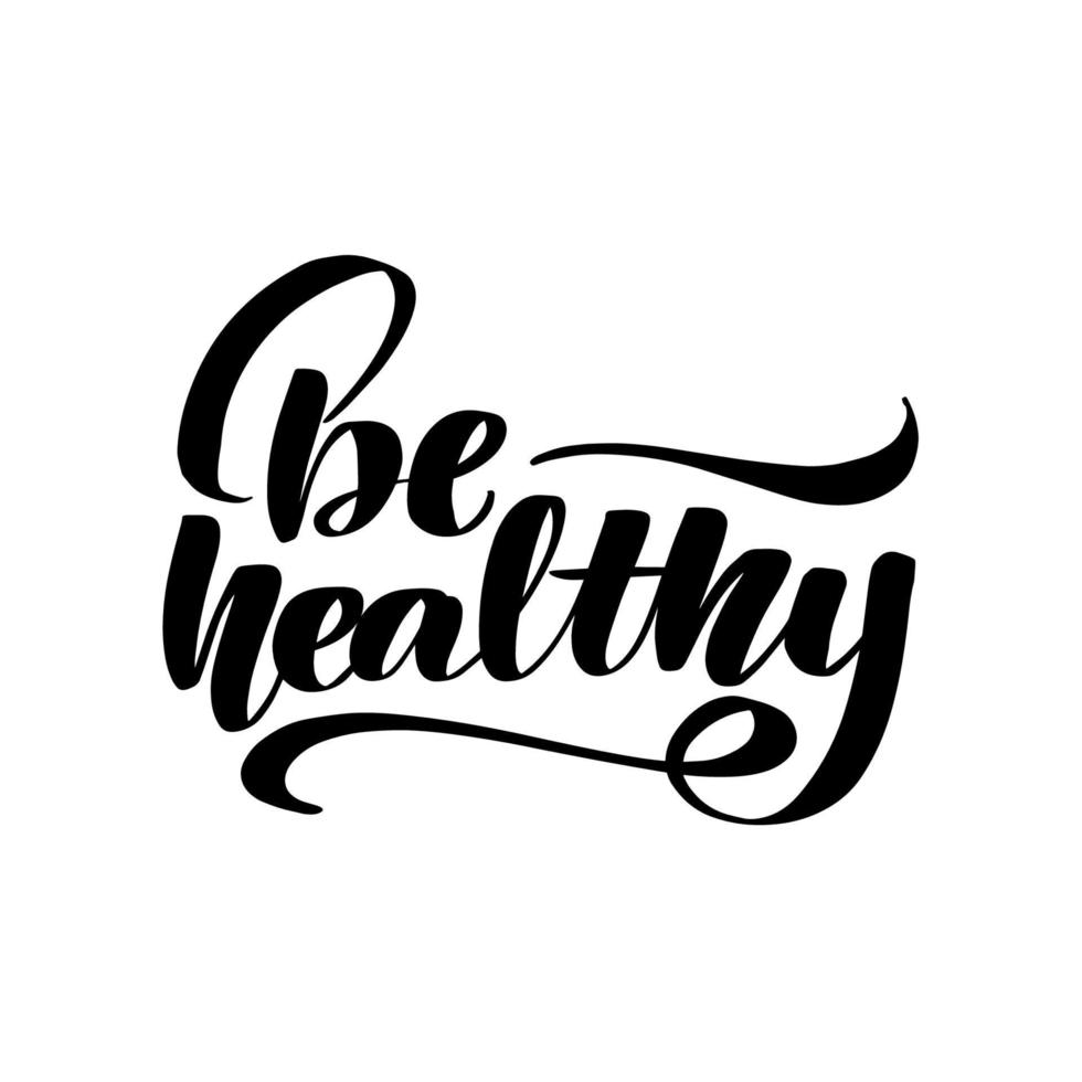 Inspirational handwritten brush lettering be healthy. Vector calligraphy stock illustration isolated on white background. Typography for banners, badges, postcard, tshirt, prints.
