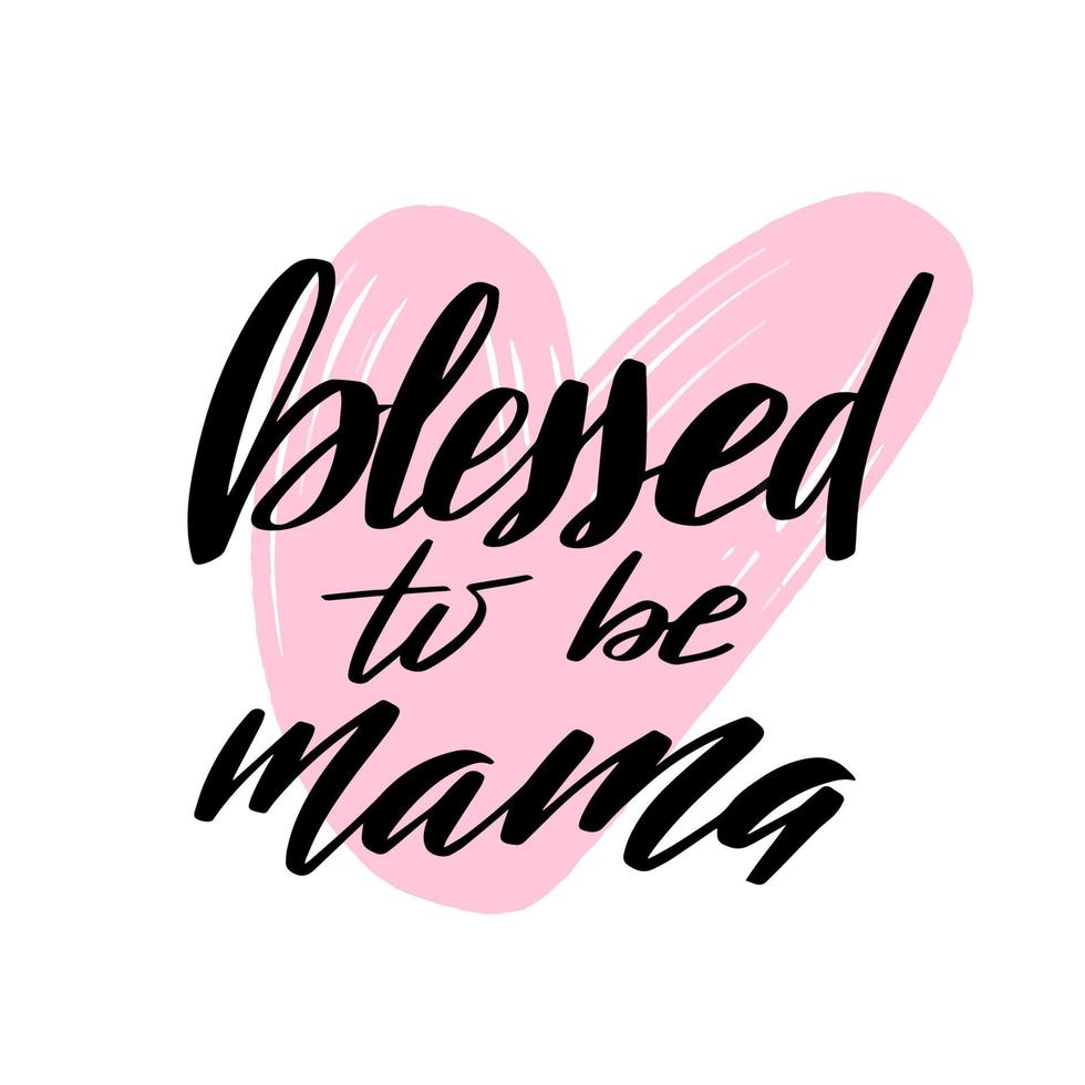 Inspirational handwritten brush lettering blessed to be mama. Vector calligraphy illustration isolated on white background. Typography for banners, badges, postcard, tshirt, prints, posters.