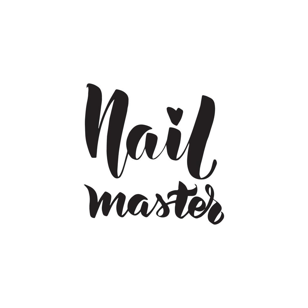 Inspirational handwritten brush lettering nail master. Vector calligraphy illustration isolated on white background. Typography for banners, badges, postcard, tshirt, prints.