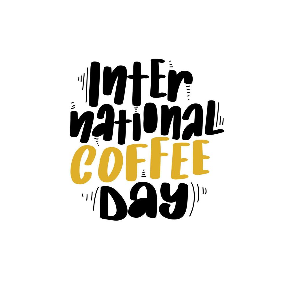 Lettering with international coffee day. Vector cartoon design stock calligraphy hand drawn illustration. Simple Typography poster isolated on white background.
