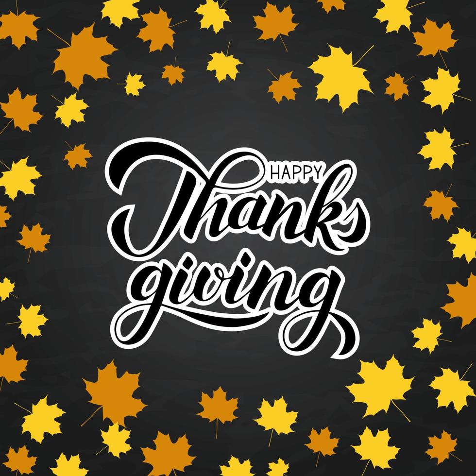 Happy Thanksgiving written with brush on chalkboard background. Autumn fall leaves frame and calligraphy lettering. vector