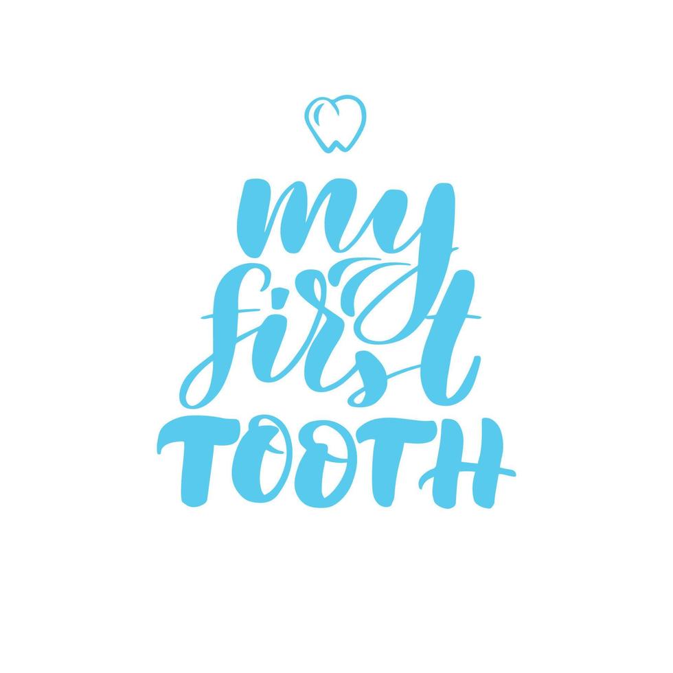 Inspirational handwritten brush lettering my first tooth. Vector calligraphy illustration isolated on white background. Typography for banners, badges, postcard, tshirt, prints, posters.