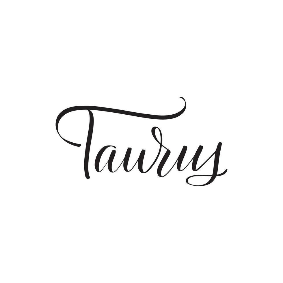 Inspirational handwritten brush lettering Taurus. Vector calligraphy illustration isolated on white background. Typography for banners, badges, postcard, tshirt, prints, posters.