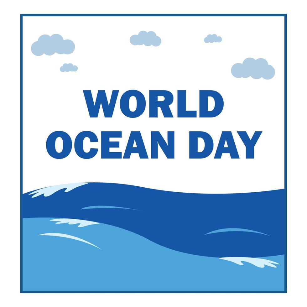 World ocean day vector illustration with blue text effect inside rectangle shape on a white background, upside of ocean, high sea wave and cloud vector.