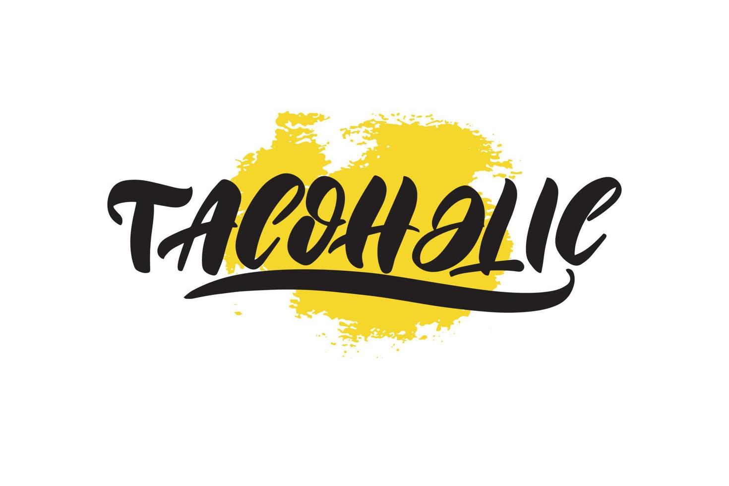 Inspirational handwritten brush lettering tacoholic. Vector calligraphy stock illustration isolated on white background. Typography for banners, badges, postcard, tshirt, prints, posters.