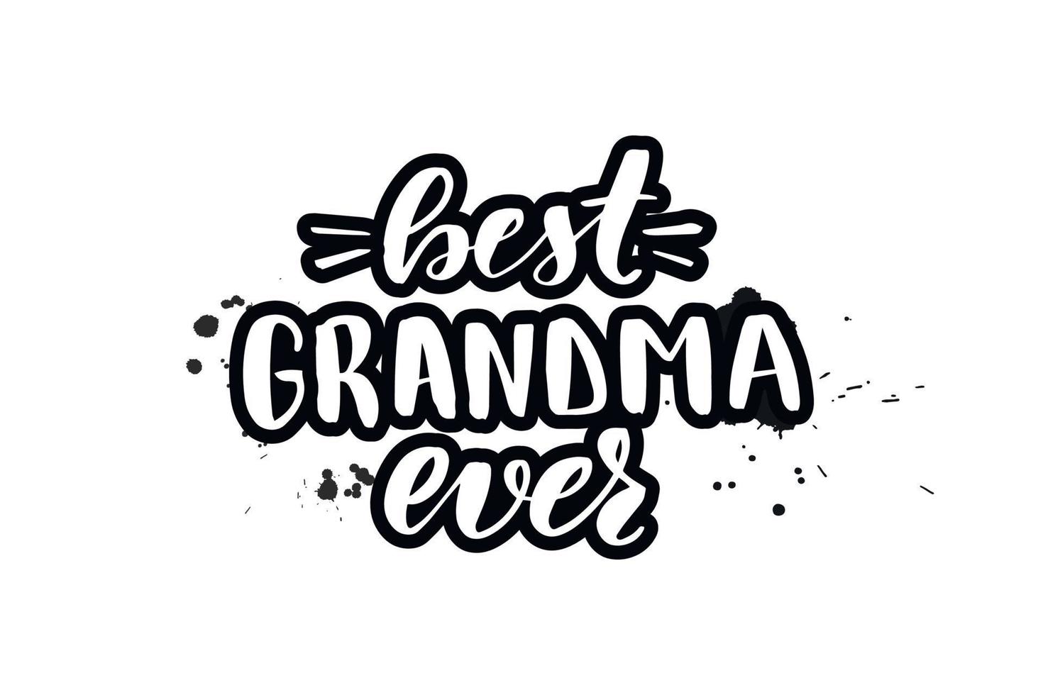 Inspirational handwritten brush lettering best grandma ever. Vector calligraphy illustration isolated on white background. Typography for banners, badges, postcard, tshirt, prints, posters.