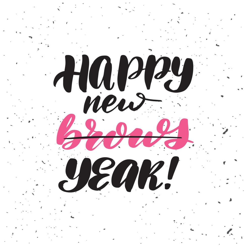 Inspirational handwritten brush lettering Happy new brows Year. Vector calligraphy illustration isolated on white background. Typography for banners, badges, postcard, tshirt, prints, posters.