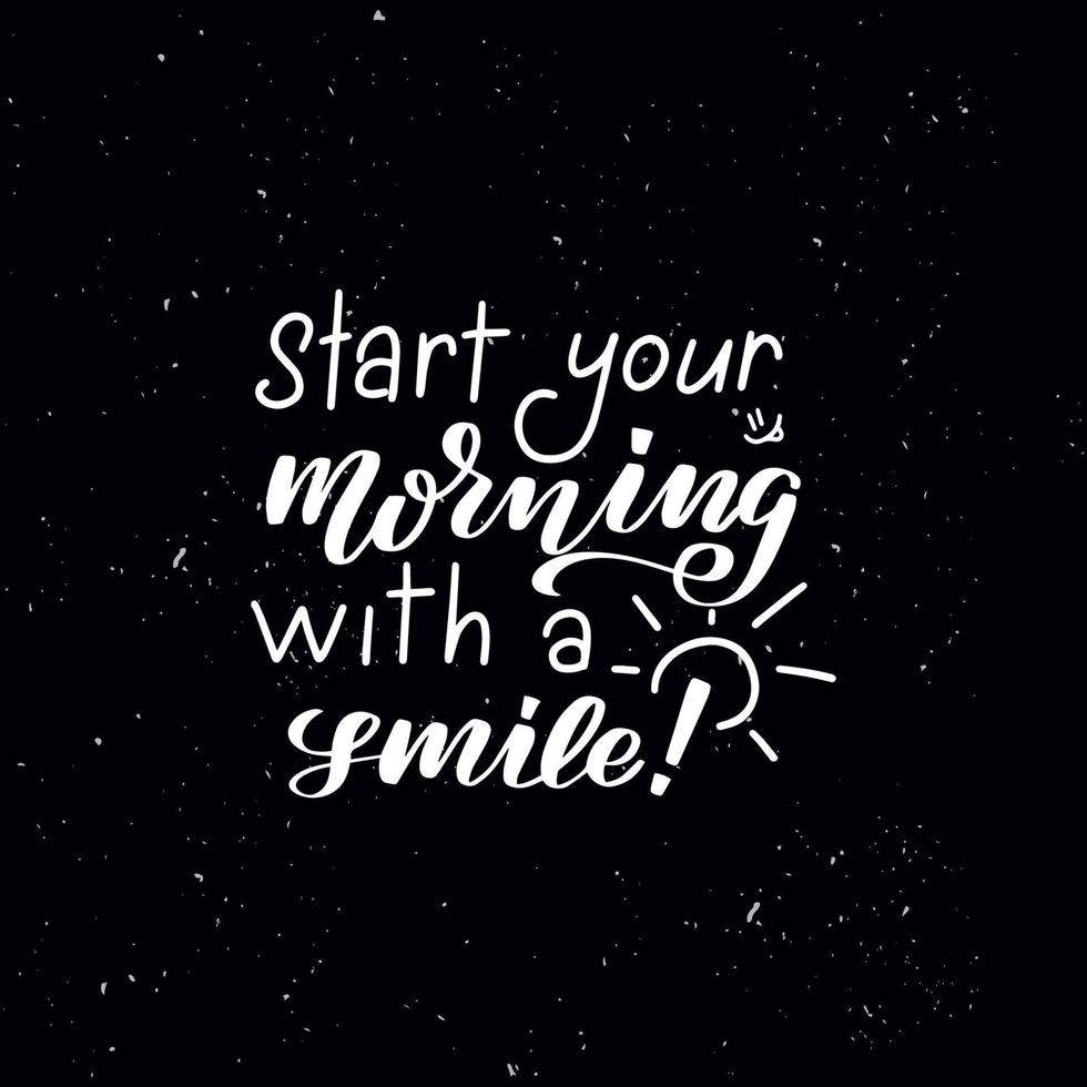 Chalkboard blackboard lettering start your morning with a smile. Handwritten calligraphy text, chalk on a blackboard, vector stock illustration. Greetings for logotype, badge, icon.