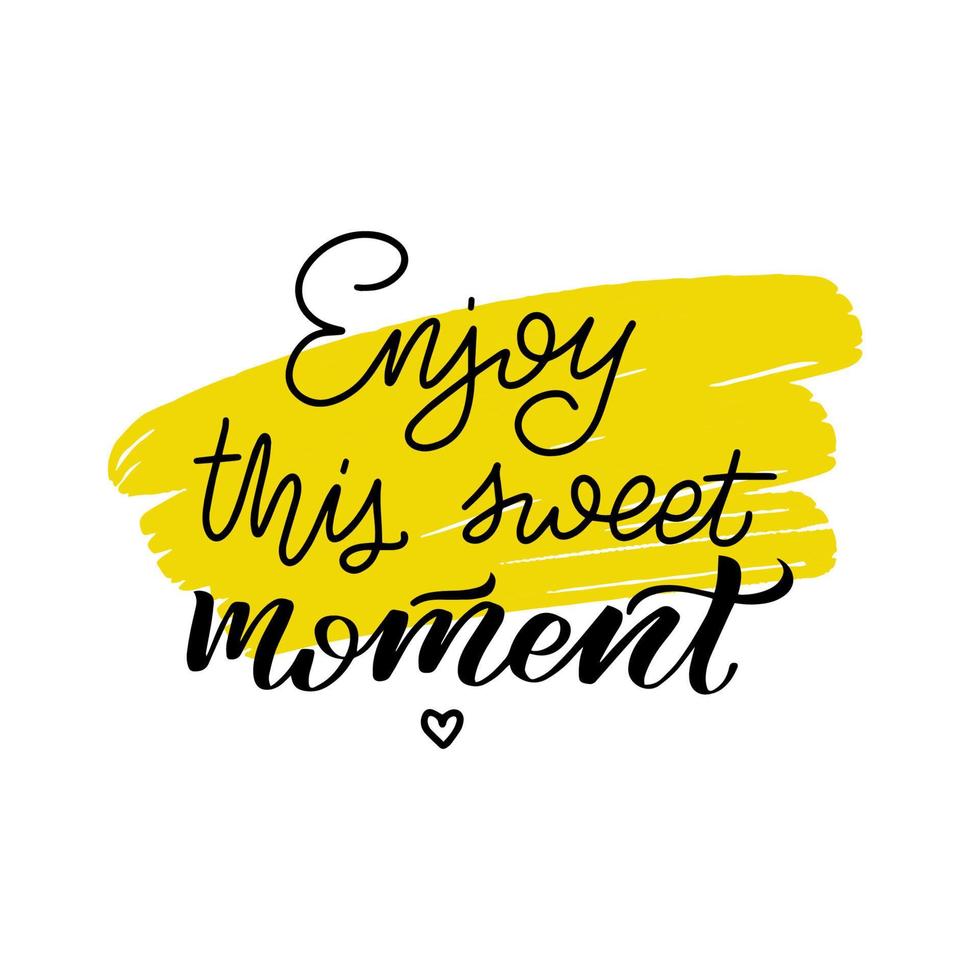 Inspirational handwritten brush lettering enjoy this sweet moment. Vector calligraphy illustration on white background. Typography for banners, badges, postcard, tshirt, prints, posters.