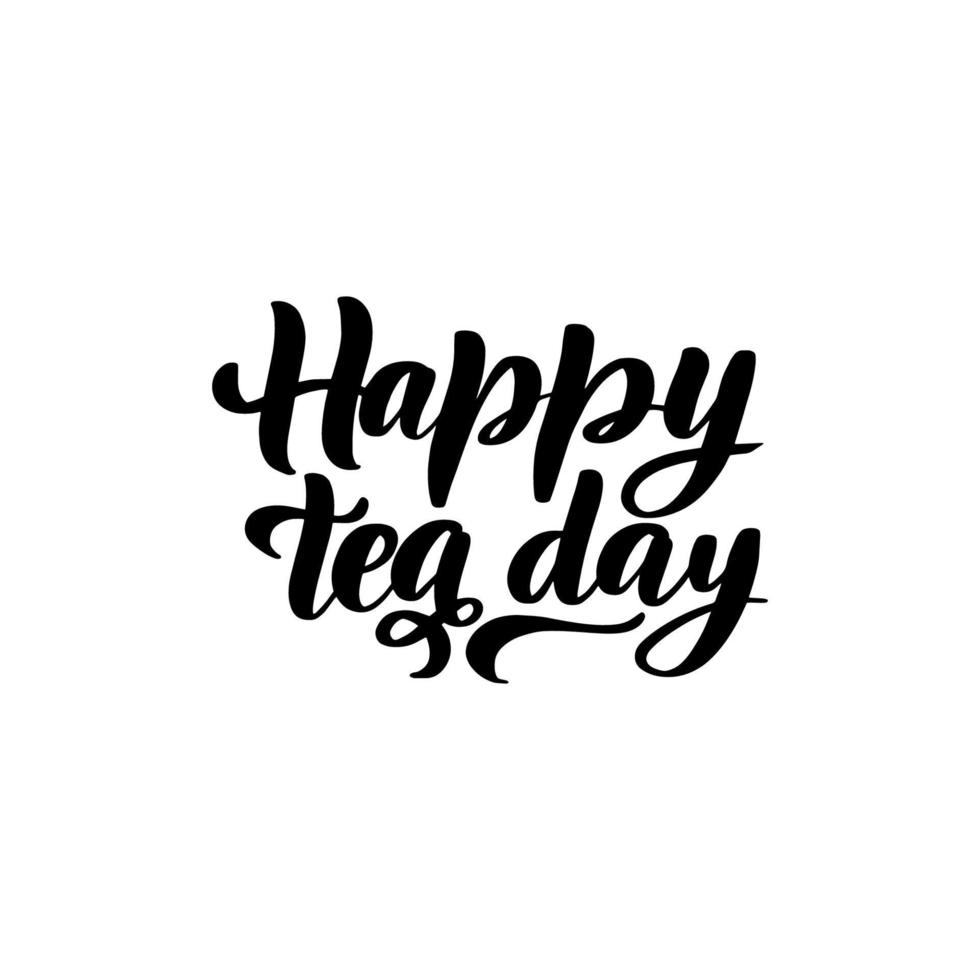 International Tea Day lettering with cup of tea. Annual holiday on December 15. Easy to edit vector template for banner, typography poster, flyer, sticker, card, tshirt, etc. Vector illustration