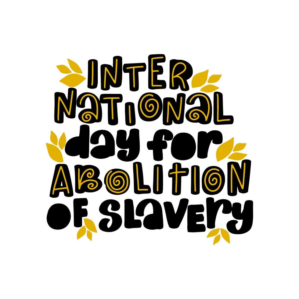 día internacional de la abolición de la esclavitud letras de mano de caligrafía con palabra aislada en blanco. ilustración de plantilla vectorial para póster tipográfico, adhesivo, banner, adhesivo, etc. vector