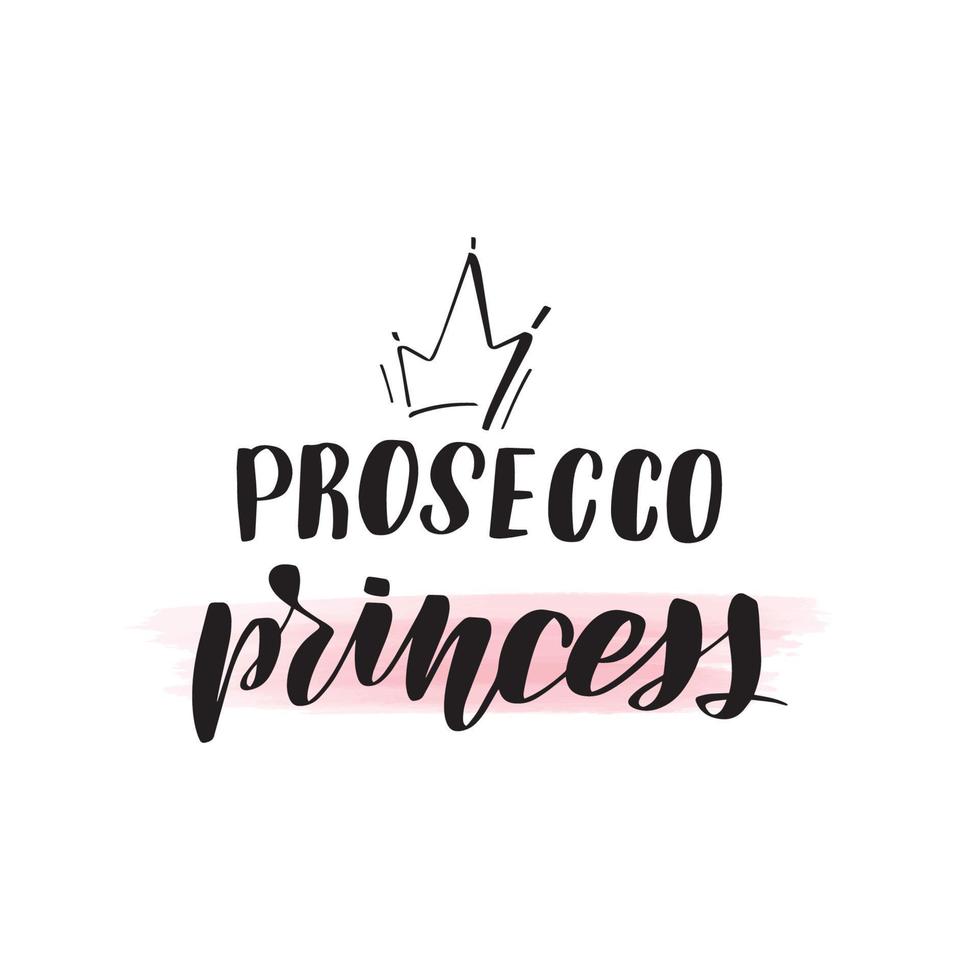 Inspirational handwritten brush lettering prosecco princess. Vector calligraphy illustration isolated on white background. Typography for banners, badges, postcard, tshirt, prints, posters.