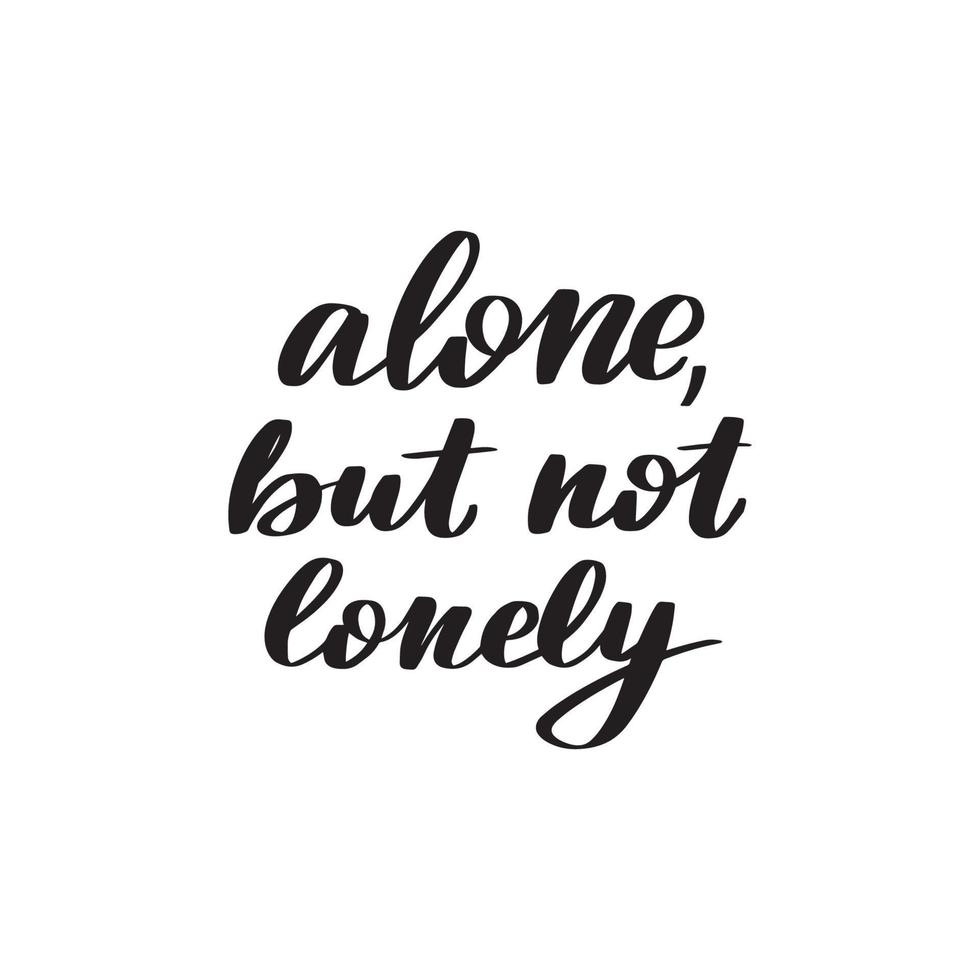 Inspirational handwritten brush lettering alone but not lonely. Vector calligraphy stock illustration isolated on white background. Typography for banners, badges, postcard, tshirt, prints.
