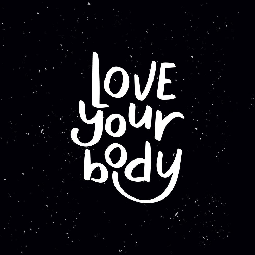 Chalkboard blackboard lettering love your body. Handwritten calligraphy text, chalk on a blackboard, vector stock illustration. Greetings for logotype, badge, icon.