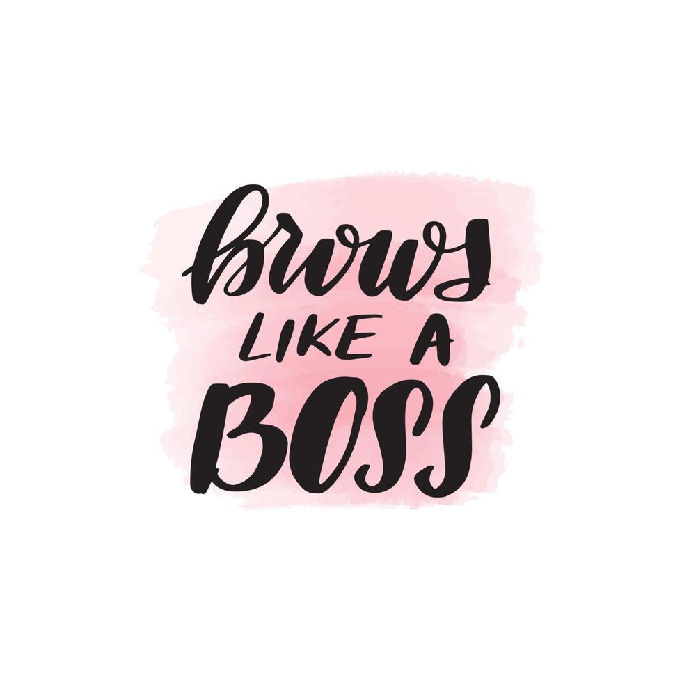 Handwritten brush lettering brows like a boss. Vector calligraphy illustration with pink watercolor stain on background. Textile graphic, tshirt print.