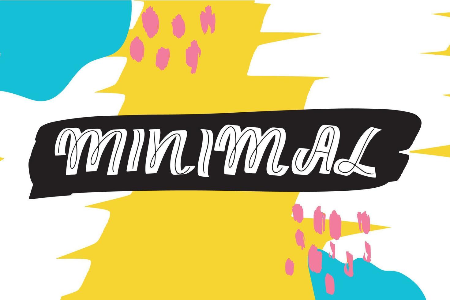 Inspirational handwritten brush lettering minimal. Typography for banners, badges, postcard, tshirt, prints, posters. Abstract backgruond in Memphis style. Retro design style with ink texture. vector
