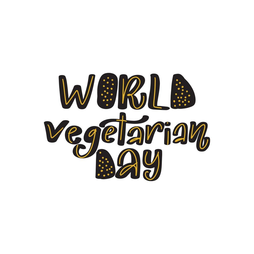 día mundial vegetariano. fiesta internacional de octubre. letras de tipografía dibujadas a mano. caligrafía moderna manuscrita. ilustración común aislada en el fondo blanco. plantilla de diseño vectorial. vector