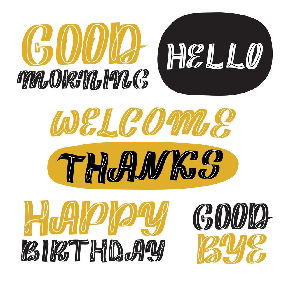 Good morning, hello, welcome, thanks, happy birthday, good bye. Inspirational handwritten brush lettering. Vector calligraphy stock illustration isolated on white. Typography for banner, badge, print.