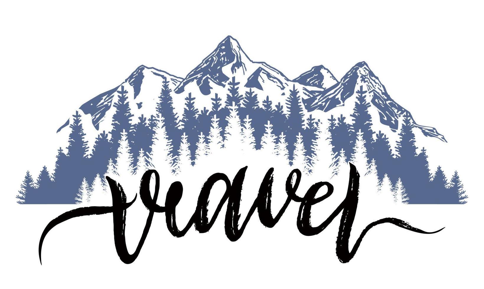 Hand drawn inspirational mountain label. Handwritten ink inscription Travel vector