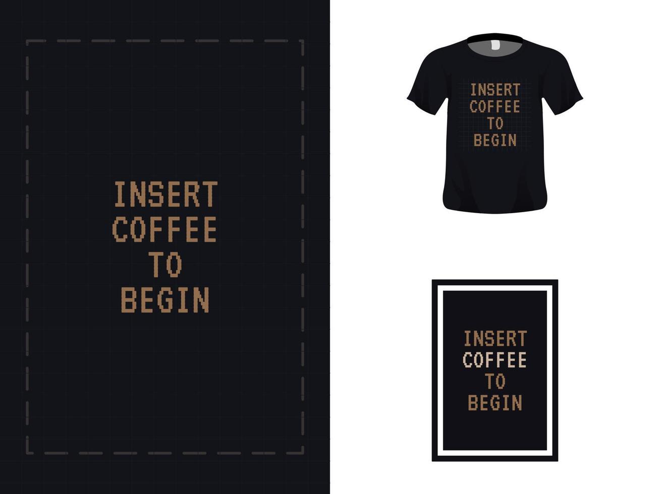 diseño de cita de tipografía de camiseta, inserte café para comenzar a imprimir. plantilla de póster, vector premium.