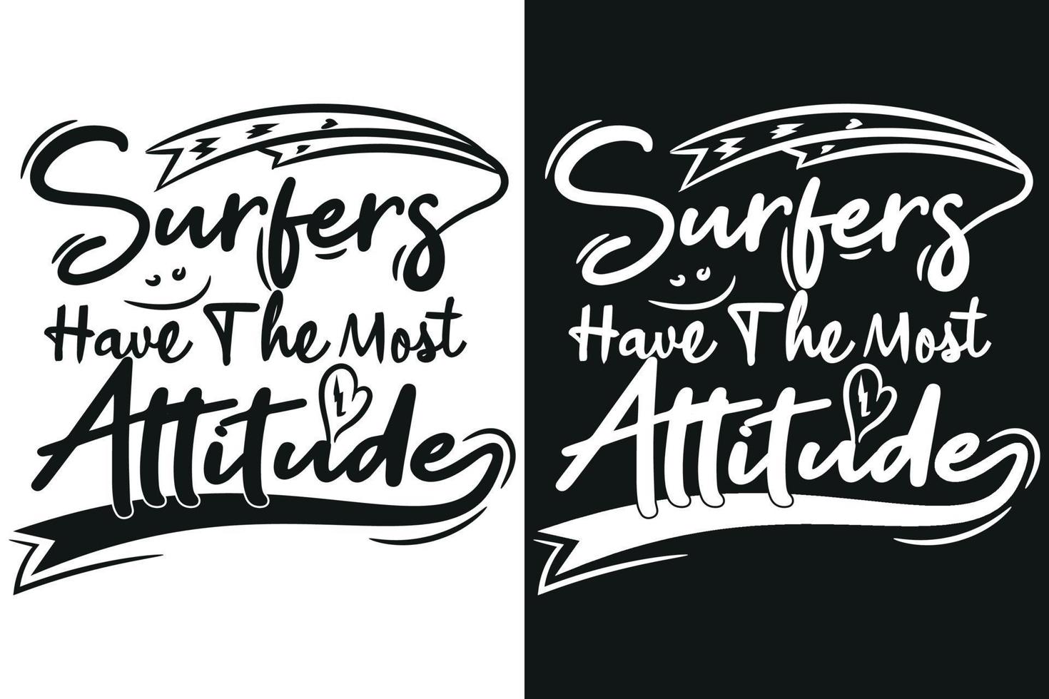 Surfer Have The Most Attitudes T-shirt Design vector